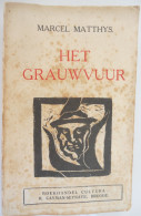 HET GRAUWVUUR - Door Marcel Matthys 1ste DRUK 1929    Matthijs ° Oedelem + Brugge  Vlaams schrijver politiek activist - Literature