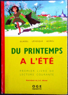 Gladel - Lévesque - Morel - Du Printemps à L' Été - 1er Livre De Lecture Courante - OGE / Hachette - ( 1962 ) . - 6-12 Anni