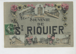 SAINT RIQUIER - Jolie Carte Vues Multiples Et Fleurs " Souvenir De SAINT RIQUIER  " - Saint Riquier