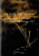 Considerando. Abandono Y Deshonor En La Pérdida De Málaga, 1937 - Antonio Nadal - Historia Y Arte