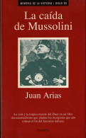 La Caída De Mussolini - Juan Arias - Storia E Arte