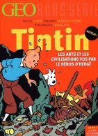 Tintin Géo Hors-série Les Arts Et Civilisations Vus Par Le Héros D'Hergé - 04/2015 - Etat Neuf - Tintin