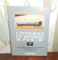 Modélisme. L'intégrale Du Matériel SNCF. Le Matériel Remorqué Voyageurs. La Vie Du Rail. - Modélisme