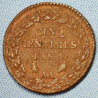 France • 5 Centimes • An 8 AA  (Metz) • Var. Sans Point • TTB42 / XF42 • Dupré Grand Module • [24-356] - 1792-1975 Convenzione Nazionale