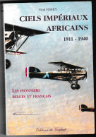 Vital FERRY, Ciels Imperiaux Africains 1911/1940, Les Pionniers Belges Et Français, Editions Gerfaut - Aviazione