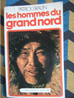 LES HOMMES DU GRAND NORD / PATRICK BRAUN  / LATTES  / 1973 / LIVRE DEDICACE - Libros Autografiados