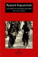 Los Cínicos No Sirven Para Este Oficio. Sobre El Buen Periodismo - Ryszard Kapuscinski - Pensieri