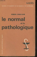 Le Normal Et Le Pathologique - Collection Galien Histoire Et Philosophie De La Biologie Et De La Médecine. - Canguilhem - Santé