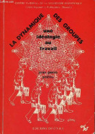 La Dynamique Des Groupes - Une Idéologie Au Travail. - Poitou Jean-Pierre - 1978 - Economie