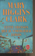 Cette Chanson Que Je N'oublierai Jamais - "Le Livre De Poche" N°31222 - Higgins Clark Mary - 2009 - Andere & Zonder Classificatie