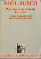 Pour Un Observateur Lointain - Forme Et Signification Dans Le Cinéma Japonais - Collection " Cahiers Du Cinéma ". - Burc - Film/Televisie