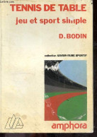Tennis De Table Jeu Et Sport Simple - Collection Savoir Faire Sportif - BODIN DOMINIQUE - FERNANDEZ LOUIS - 1987 - Sport