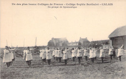 FRANCE - Calais - Un Des Plus Beaux Colleges De France - Sophie Berthelot - Gymnastique - Animé - Carte Postale Ancienne - Calais