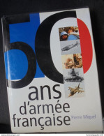 50 Ans D'Armée Française De Pierre Miquel Editions De La Martinière 1995 - Francese