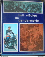 Huit Siècles De Gendarmerie J.F Editions 1967 Collectif - Französisch