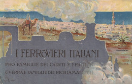 Africa - Libia - 1911  I Ferrovieri Italiani Pro Famiglie Dei Caduti E Feriti In Guerra E Dei Richiamati - - Libyen
