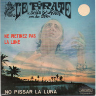 DISQUE VINYL 45 T DU GROUPE LE PIRATE ET DEBLA BELNA TORRES AVEC LEUR TROUPE - FLAMECO - NO PISSAR LA LUNA - EL PIRATA - Andere - Spaans