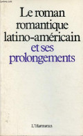 Le Roman Romantique Latino-américain Et Ses Prolongements. - Collectif - 1984 - Autres & Non Classés