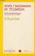 Mort/naissance Et Filiation - Etudes De Psychopathologie Sur Le Lien De Filiation - Collection " Médecine Et Psychothéra - Santé