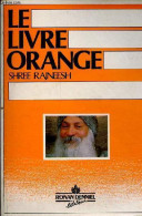 Le Livre Orange - Les Techniques De Méditations De Shree Rajneesh. - Rajneesh Shree - 1989 - Esotérisme