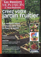 Les Dossiers Mon Jardin & Ma Maison N°15- Creez Votre Jardin Fruitier- Les Meilleurs Arbres Et Arbustes Pour Tous Types - Jardinería