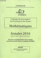 Concours De Recrutement Des Professeurs Des Ecoles Mathematiques - Annales 2016 - Sujets, Corriges Et Elements De Format - Non Classés