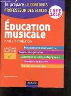 Education Musicale- Oral / Admission- CRPE 2018- Je Prepare Le Concours Professeur Des Ecoles- Methodologie Pour Le Doss - Non Classés