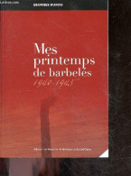 Mes Printemps De Barbelés - 1940-1945 + Envoi De L'auteur - Durou Georges - 2011 - Gesigneerde Boeken