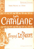 La Catalane, Drame Lyrique De F Le Borne. Partition Ancienne Pour Piano, Illustration Buval - Spartiti