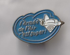 PIN'S THEME   AVION  ARMEE DE L'AIR  C'EST SUPER - Avions