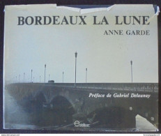 Bordeaux La Lune - Photographies Anne Garde - Texte De Laure Vernière De Rossi - Aquitaine