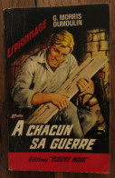 A Chacun Sa Guerre De G. Morris-Dumoulin. Editions "Fleuve Noir" Espionnage. 1967 - Fleuve Noir
