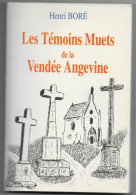 Les Témoins Muets De La Vendée Angevine -Henri BORE Imprim. Farré 49 Cholet  1992 - Pays De Loire