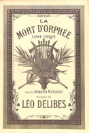 La Mort D'Orphée. Scène Lyrique De Delibes. Partition Ancienne, Couverture Illustrée Borie - Spartiti