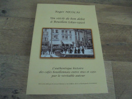 UN SIECLE DE BON DEBIT à BOUILLON 1850 1950 Régionalisme Ardenne Semois Cafés Bistrot Café Boisson Hôtel Restaurant - Belgique