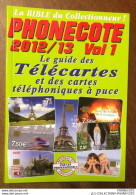 TÉLÉCARTE CATALOGUE PHONECOTE 2012/13 VOL1 NEUF LE PLUS RÉCENT TÉLÉCARTES PUBLIQUES TARJETA SCHEDA TELEFONKARTE - 1987