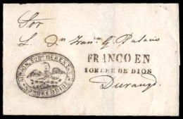 MEXICO - Stampless. C. 1845/55. Nombre De Dios To Durango. E. Oval Official Eagle Mark (xxx) + "FRANCO EN / NOMBRE DE DI - México