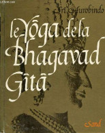 Le Yoga De La Bhagavad Gîtâ. - Aurobindo Sri - 1984 - Sport