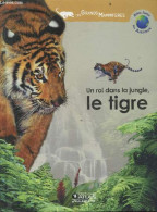 Un Roi Dans La Jungle, Le Tigre - Les Grands Mammiferes - COLLECTIF - 2005 - Animali