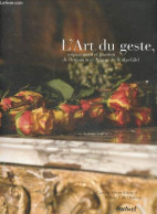 L'art Du Geste, Engagement Et Passion De Benjamin Et Ariane De Rothschild - CAMILLE MEYER LEOTARD - ERIK ORSENNA (prefac - Bricolage / Tecnica
