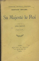 Sa Majesté Le Roi - Collection D'auteurs étrangers - 12e édition - Kipling Rudyard - 1923 - Otros & Sin Clasificación