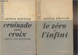 Le Zéro Et L'infini + Croisade Sans Croix, Arrival And Departure - Koestler Arthur - 0 - Other & Unclassified