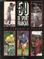 50 Ans De Sport Francais - De Cerdan A Prost - Collectif - 1990 - Sport