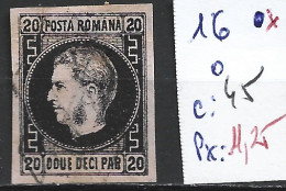 ROUMANIE 16 Oblitéré Côte 45 € ( 1 Clair ) - 1858-1880 Moldavie & Principauté