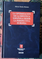 LA OPTIMIZACION DE LA HIPOTECA ESPAÑOLA DESDE LA PERSPECTIVA EUROPEA. POR HECTOR SIIMON MORENO - Sonstige & Ohne Zuordnung