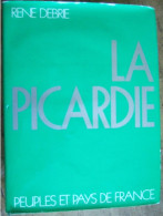 LA PICARDIE / RENE DEBRE / 1981 / EDITIONS D'ORGANISATION - Picardie - Nord-Pas-de-Calais