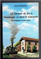 LE CHEMIN DE FER A MONTARGIS ET DANS LE GATINAIS DES ORIGINES A NOS JOURS 1989 JEAN CHAINTREAU TRAIN VAPEUR TRAMWAY - Spoorwegen En Trams