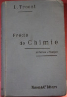 PRECIS DE CHIMIE - L.TROOST 1900 - BON ETAT - 380 PAGES =  18 X 13 CM  VOIR IMAGES - Wissenschaft