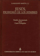 Jesús, Escándalo De Los Hombres. Estudio Documentado De Los Cuatro Evangelios - B. Manzano Martín - Religión Y Paraciencias