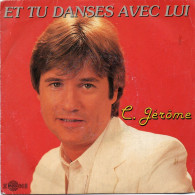 DISQUE VINYL 45 T DU CHANTEUR FRANCAIS C JEROME - ET TU DANSES AVEC LUI - Reggae